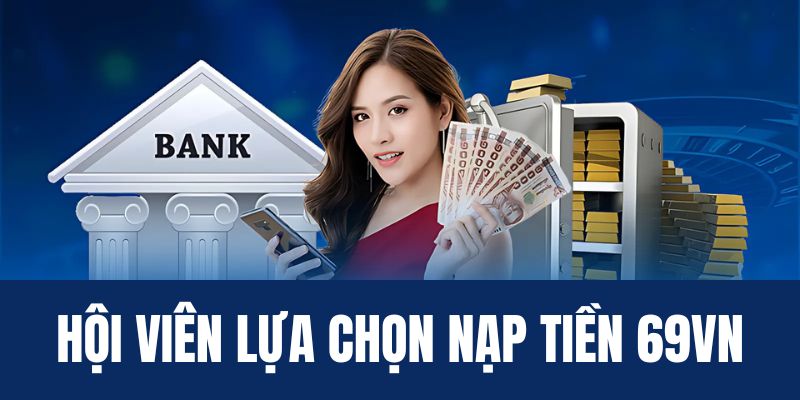 Hội viên nạp tiền 69vn mỗi ngày