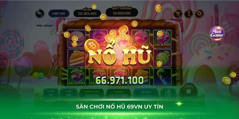 Nổ hũ 69VN có tỷ lệ thưởng lớn nên bạn được lợi hời